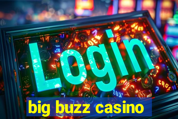 big buzz casino